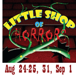 Little Shop of Horrors, Aug 24-25; 31; Sep 1