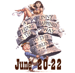 A Funny Thing Happened on the Way to the Forum, Jun 20-22