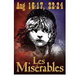 Les Mis&eacute;rables, Aug 15-17;  22-24